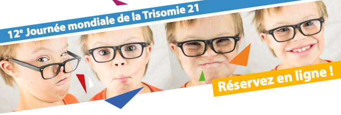 Journées mondiales de la Trisomie Du 16 au 18 mars 2017 à Grenoble Réservez en ligne !